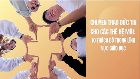 chuyen-trao-duc-tin-cho-cac-the-he-moi-10-thach-do-trong-linh-vuc-giao-duc